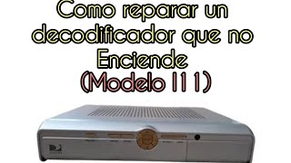 como reparar un decodificador de DirecTV modelo l11 que no enciende 3 posibles soluciones [upl. by Solis132]