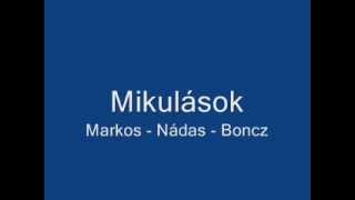 Markos  Nádas  Boncz  Mikulások [upl. by Aianat]