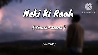 Neki Ki Raah  Arijit Singh Song  Slowed  Reverb  Lofi 001 [upl. by O'Callaghan]