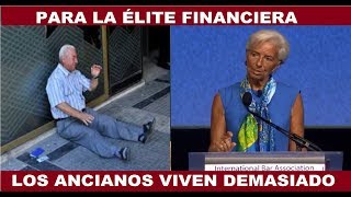 PARA LA ÉLITE FINANCIERA LOS ANCIANOS VIVEN DEMASIADO [upl. by Dovev990]