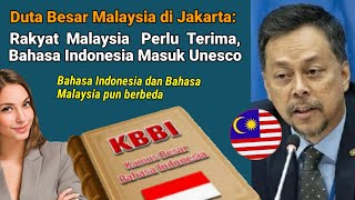 Terbaru Duta Besar Malaysia Rakyat Malaysia Perlu Terima Bahasa Indonesia Masuk Unesco [upl. by Egroj]