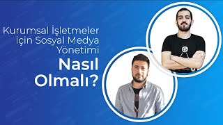 Kurumsal İşletmeler İçin Sosyal Medya Yönetimi Nasıl Olmalı [upl. by Waal684]