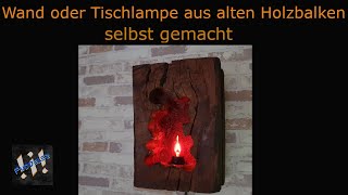 Wand oder Tischlampe aus altem Holzbalken selbst gemacht [upl. by Arytas840]