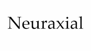 How to Pronounce Neuraxial [upl. by Yann]