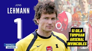 Kisah Jens Lehmann Kiper Andalan Arsenal Invincibles [upl. by Aerahs308]