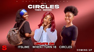 OFFICIAL UPDATE ON ITSLIME  WHEN I TURN 18  CIRCLES AND ADWOA BENEWAA SERIES [upl. by Ttennaj]