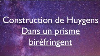 3Constructions de Huygens  Dans un prisme biréfringent [upl. by Hindorff333]