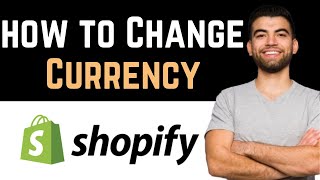 ✅ How To Change Currency In Shopify Full Guide [upl. by Zel]