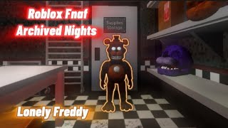 Roblox Fnaf Archived NightsLonely Freddy [upl. by Mame938]