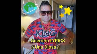 Guerrero LYRICS ☆Una Diosa☆ Electrolatino [upl. by Mateusz]