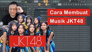 Cara Membuat Musik Seperti JKT48 [upl. by Eekcaj]