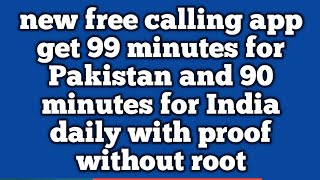 New free calling app get 99 minutes for Pakistan and 90 minutes for India daily with proof [upl. by Jane12]