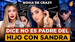 NOVIA DE CRAZY DESIGN DICE ÉL NO ES EL PADRE DEL HIJO DE SANDRA BERROCAL “AQUÍ LAS PRUEBAS” [upl. by Marijane]