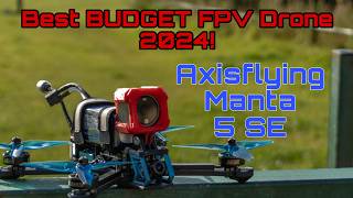 🔴2024s Top FPV BUDGET Drone  AXISFLYING MANTA 5 SE Review 💥 [upl. by Oinesra]