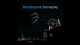 Barotrauma GamePlay Part 1 [upl. by Enneira535]