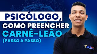 PSICÓLOGO COMO PREENCHER CARNÊ LEÃO PASSO A PASSO [upl. by Mcbride]