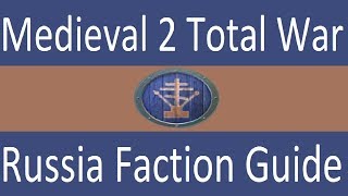 Russia Faction Guide Medieval 2 Total War [upl. by Spragens]