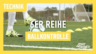 Fussballtraining Die 6erReihe Teil 3  Ballkontrolle  Technik [upl. by Peonir]