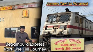 JOURNEY  BEGAMPURA EXPRESS  JAMMU TAWI TO VARANASI  FULL JOURNEY  PART ONE [upl. by Ajiam]