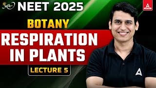 RESPIRATION IN PLANTS CLASS 11 NEET 2025  L5  ALL CONCEPT AND THEORY  NEET BOTANY [upl. by Travers]