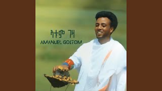 Atum Geza Amanuel Goitom [upl. by Ekle]