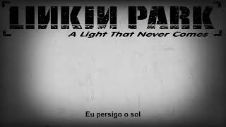 Linkin Park A Light That Never Comes TraduçãoLegendado [upl. by Porett970]