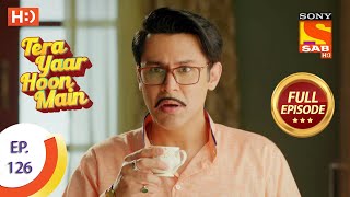 Tera Yaar Hoon Main  Ep 126  Full Episode  22nd February 2021 [upl. by Supple]