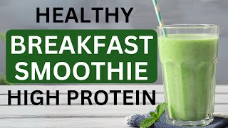 Healthy High Protein BREAKFAST SMOOTHIE  Filling Healthy Breakfast Shake  HIGH PROTEIN SMOOTHIE [upl. by Anerac]