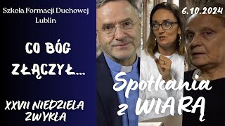 Co Bóg złączyłSPOTKANIA Z WIARĄ w 27 Niedzielę zwykłą quotBquot 6102024 [upl. by Kristyn]