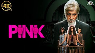 PINK 4k Movie  7 Years of Pink  Amitabh Bachchan Taapsee Pannu Kirti Kulhari [upl. by Cliff224]