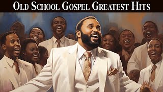 OLD SCHOOL GOSPEL GREATEST HITS  Best Old Gospel Music From the 50s 60s 70s [upl. by Nairim]