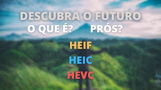 SEGREDO HEIC O QUE É HEVC O QUE É PRÓS E CONTRAS [upl. by Crispen]