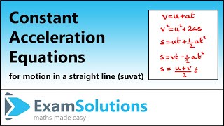 Equations for Constant Acceleration suvat  ExamSolutions [upl. by Boyden]