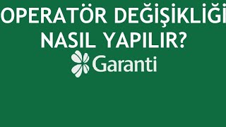 Garanti BBVA Operatör Değişikliği Nasıl Yapılır [upl. by Verda]