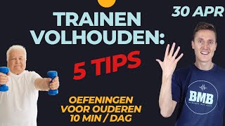 5 TIPS om TRAINEN VOL TE HOUDEN oefeningen voor beginners of OUDEREN [upl. by Retxab]