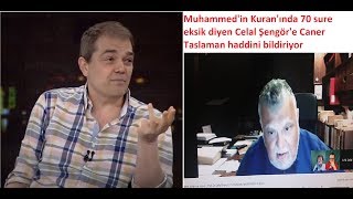 Kuranda 70 sure eksik diyen Ateist Celal Şengöre Caner Taslaman haddini bildiriyor [upl. by Oiruam802]