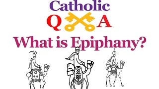 Catholic QampA  What is Epiphany [upl. by Nyliac77]