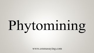 How To Say Phytomining [upl. by Anitsyrhc]