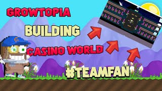 GROWTOPIA BUILDING CASINO WORLD FOR TEAMFAN [upl. by Egrog]