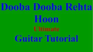 Dooba Dooba Rehta Hoon Ultimate Guitar Tutorial [upl. by Farmelo]