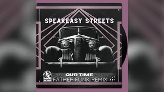 Speakeasy Streets  Our Time Father Funk Remix [upl. by Idrahs]