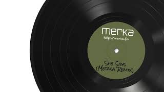 She Says Merka Remix [upl. by Lledyl]