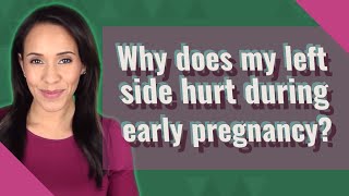 Why does my left side hurt during early pregnancy [upl. by Nyllewell]