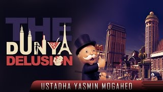 The Dunya Delusion ᴴᴰ ┇ Powerful Reminder ┇ by Ustadha Yasmin Mogahed ┇ TDR Production ┇ [upl. by Merce421]