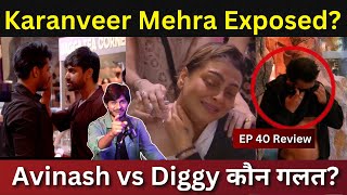 Bigg Boss 18 EP 40 Review Karanveer Mehra Exposed Avinash vs Digvijay Rathee कौन ग़लत [upl. by Htennek]