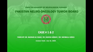 Pakistan NeuroOncology Tumor Board  Case 1 amp 2  July 26 2024 [upl. by Seibold]