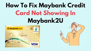 How to Fix Maybank Credit Card Not Showing In Maybank2U [upl. by Bibbie515]