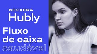 Fluxo de caixa saudável com Nexxera Hubly [upl. by Juster]