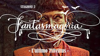 Fantasmagoria L ultimo Titivillus [upl. by Nnylkoorb]