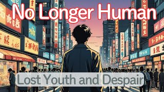 No Longer Human Lost Youth How Alcohol and Despair Consumed Yozo’s Soul books animation [upl. by Canning]